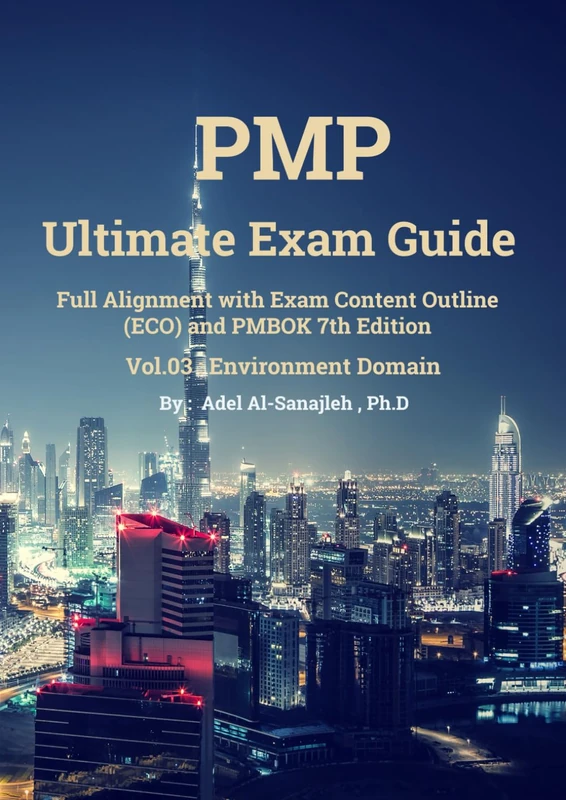 PMP Ultimate Exam Guide- Vol.03: Full alignment with Exam Content Outline (ECO) and PMBOK 7th Edition - Business Environment Domain (PMP Ultimate Exam Guide - 3 Volumes)