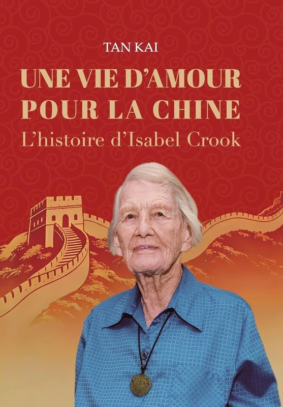 Une Vie d'Amour Pour La Chine: L'histoire d'Isabel Crook/我用一生爱中国:伊莎白-柯鲁克的故事 - Image 1