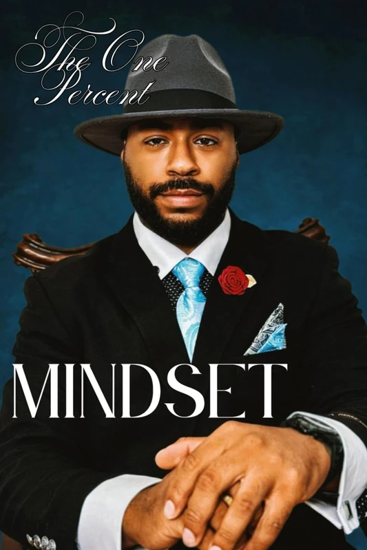 The One Percent Mindset: How I'm Building a Millionaire Empire by 30