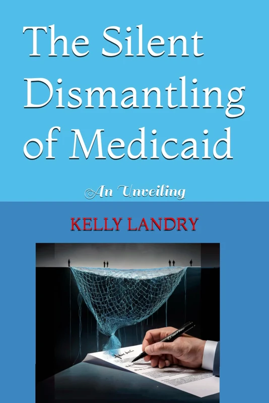 The Silent Dismantling of Medicaid: An Unveiling