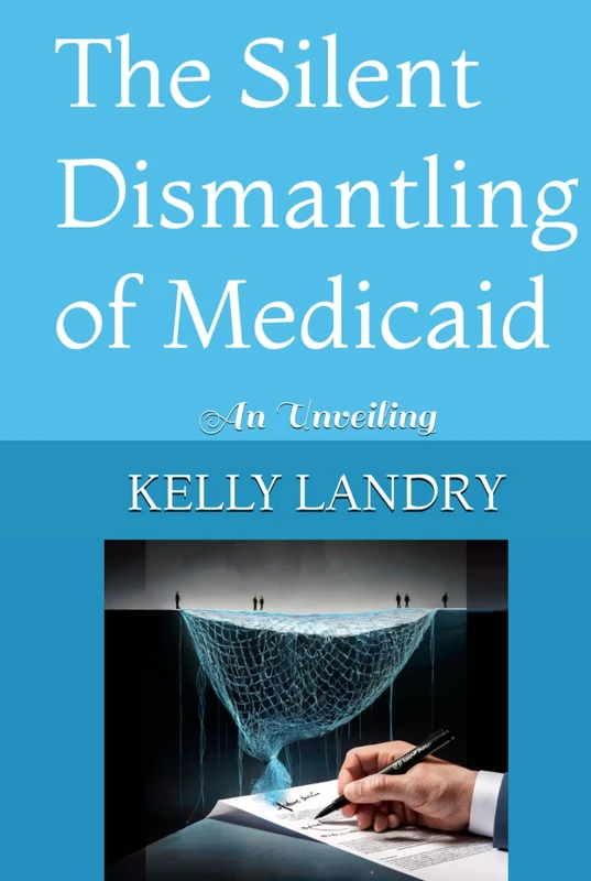 The Silent Dismantling of Medicaid: An Unveiling