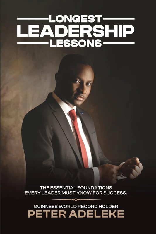 Longest Leadership Lessons: The Essential Foundations Every Leader Must Know for Success