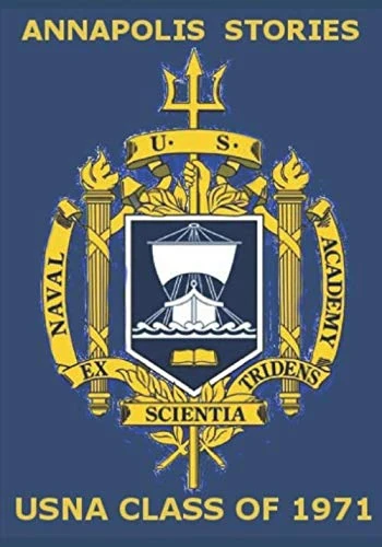 Annapolis Stories: The Stories of the Class of 1971