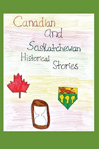 Canadian and Saskatchewan Historical Stories