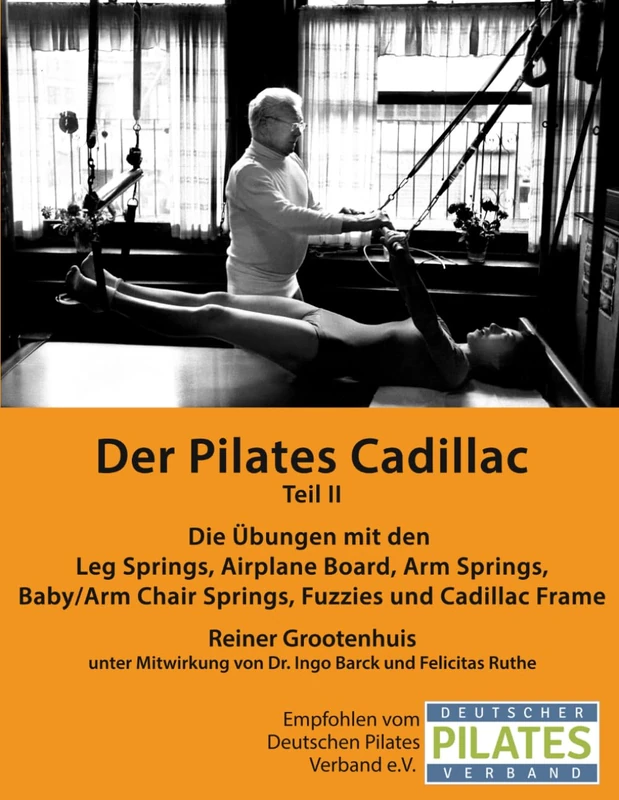 Der Pilates Cadillac - Teil II: Die Übungen mit den Leg Springs, Airplane Board, Arm Springs, Baby/Arm Chair Springs, Fuzzies und Cadillac Frame - Image 1