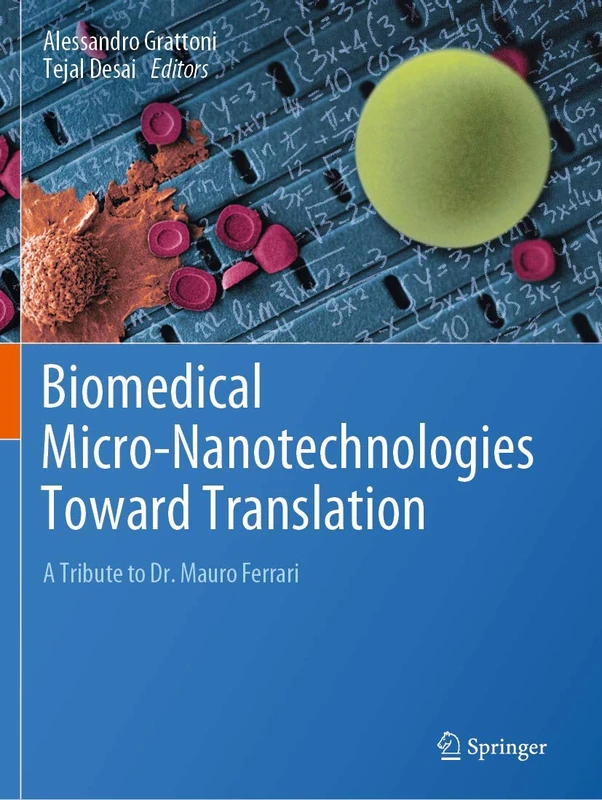 Biomedical Micro-Nanotechnologies Toward Translation: A Tribute to Dr. Mauro Ferrari
