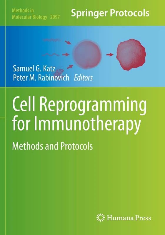 Cell Reprogramming for Immunotherapy: Methods and Protocols: 2097 (Methods in Molecular Biology, 2097)