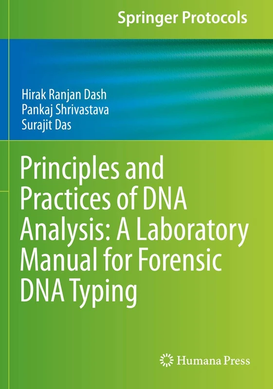 Principles and Practices of DNA Analysis: A Laboratory Manual for Forensic DNA Typing (Springer Protocols Handbooks)