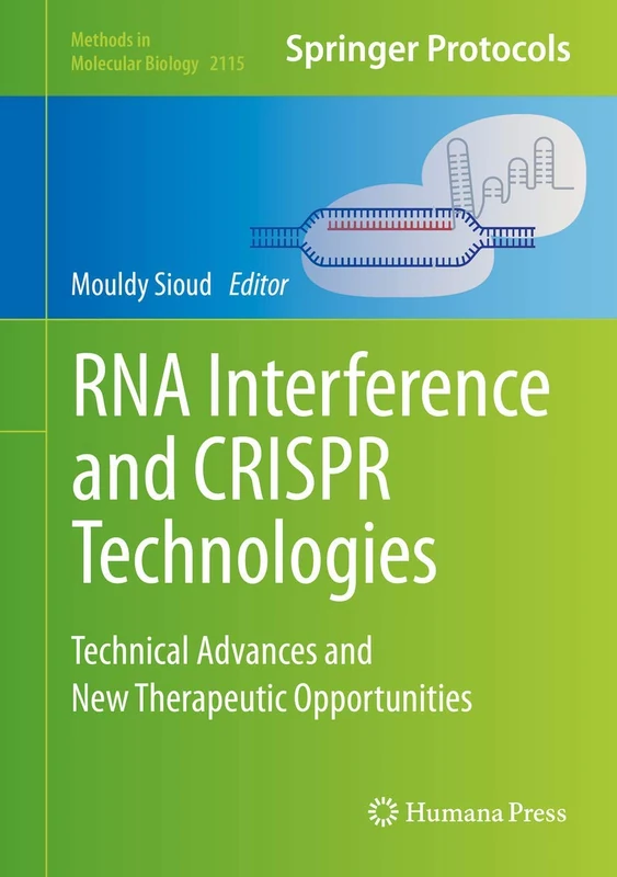 RNA Interference and CRISPR Technologies: Technical Advances and New Therapeutic Opportunities: 2115 (Methods in Molecular Biology, 2115)