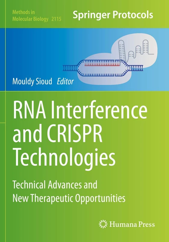 RNA Interference and CRISPR Technologies: Technical Advances and New Therapeutic Opportunities: 2115 (Methods in Molecular Biology, 2115)