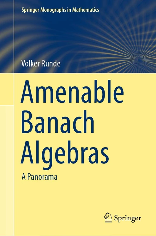 Amenable Banach Algebras: A Panorama (Springer Monographs in Mathematics)