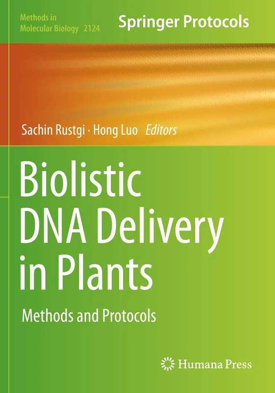 Biolistic DNA Delivery in Plants: Methods and Protocols: 2124 (Methods in Molecular Biology, 2124)