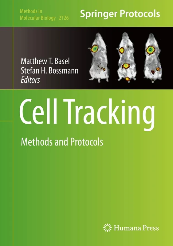 Cell Tracking: Methods and Protocols: 2126 (Methods in Molecular Biology, 2126)