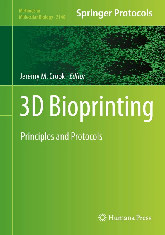 3D Bioprinting: Principles and Protocols: 2140 (Methods in Molecular Biology, 2140)