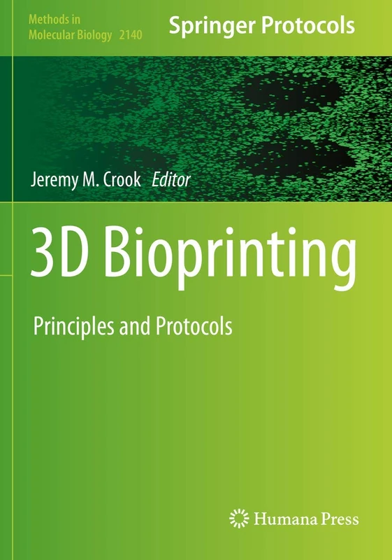 3D Bioprinting: Principles and Protocols: 2140 (Methods in Molecular Biology, 2140)