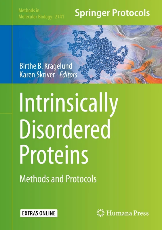 Intrinsically Disordered Proteins: Methods and Protocols: 2141 (Methods in Molecular Biology, 2141)