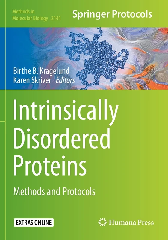 Intrinsically Disordered Proteins: Methods and Protocols: 2141 (Methods in Molecular Biology, 2141)