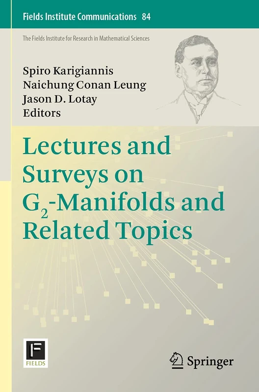 Lectures and Surveys on G2-Manifolds and Related Topics: 84 (Fields Institute Communications, 84)