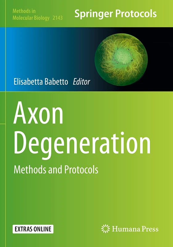 Axon Degeneration: Methods and Protocols: 2143 (Methods in Molecular Biology)