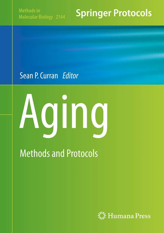 Aging: Methods and Protocols: 2144 (Methods in Molecular Biology, 2144)