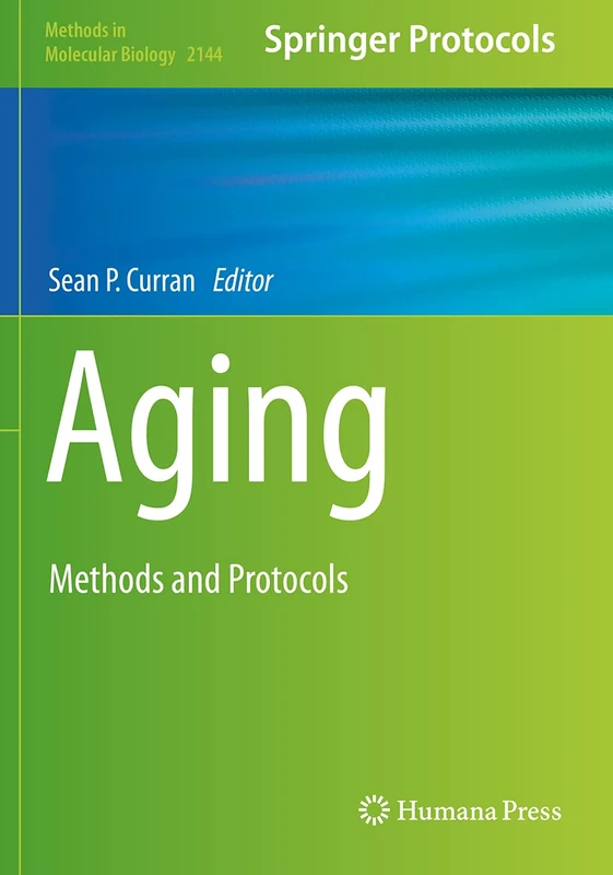 Aging: Methods and Protocols: 2144 (Methods in Molecular Biology, 2144)
