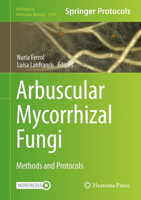 Arbuscular Mycorrhizal Fungi: Methods and Protocols: 2146 (Methods in Molecular Biology, 2146)