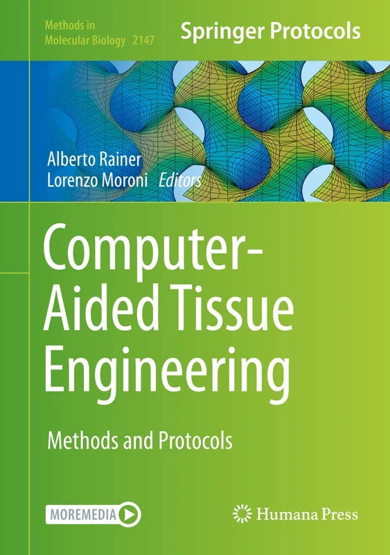 Computer-Aided Tissue Engineering: Methods and Protocols: 2147 (Methods in Molecular Biology, 2147)
