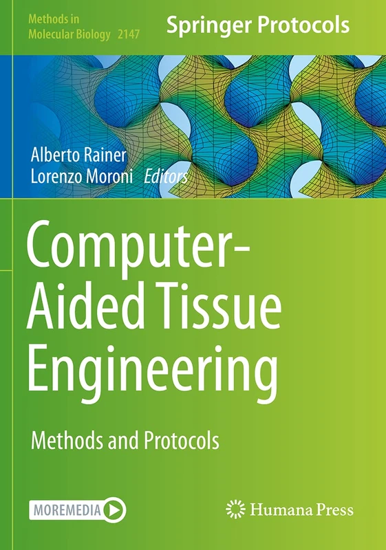 Computer-Aided Tissue Engineering: Methods and Protocols: 2147 (Methods in Molecular Biology, 2147)