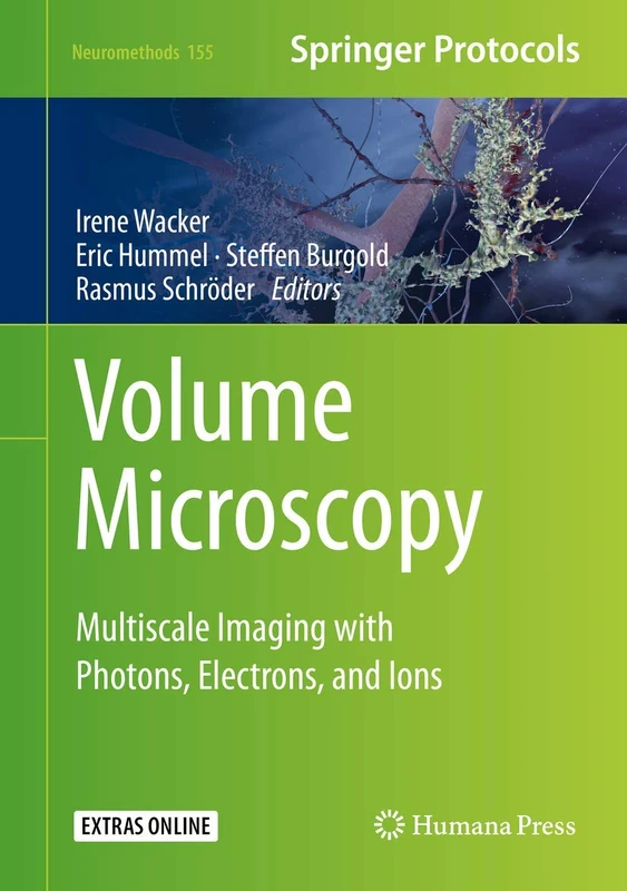 Volume Microscopy: Multiscale Imaging with Photons, Electrons, and Ions: 155 (Neuromethods, 155)