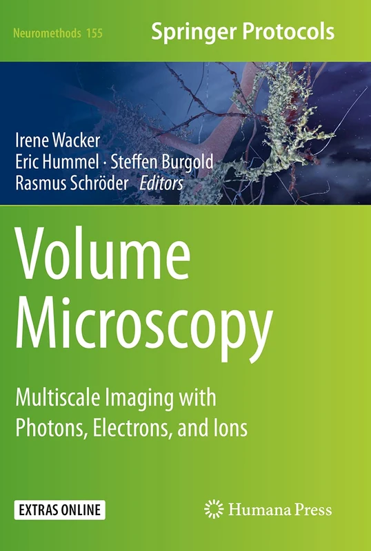 Volume Microscopy: Multiscale Imaging with Photons, Electrons, and Ions: 155 (Neuromethods, 155)