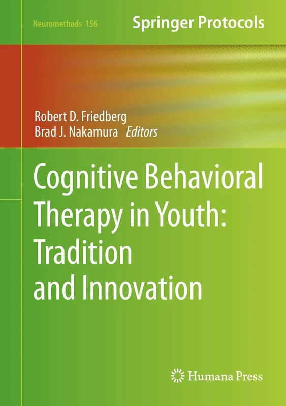 Cognitive Behavioral Therapy in Youth: Tradition and Innovation: 156 (Neuromethods)