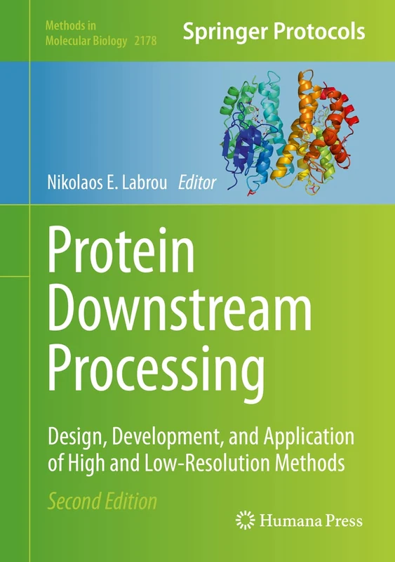 Protein Downstream Processing: Design, Development, and Application of High and Low-Resolution Methods: 2178 (Methods in Molecular Biology, 2178)