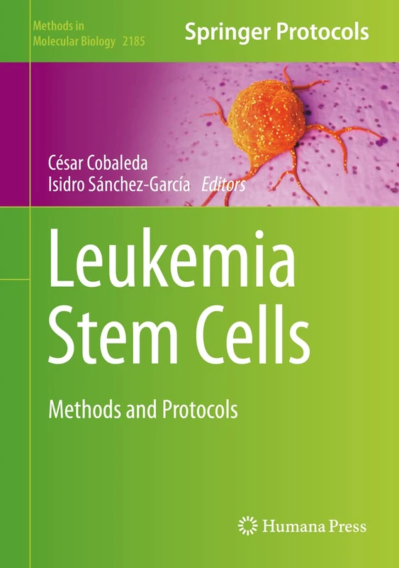Leukemia Stem Cells: Methods and Protocols: 2185 (Methods in Molecular Biology, 2185)