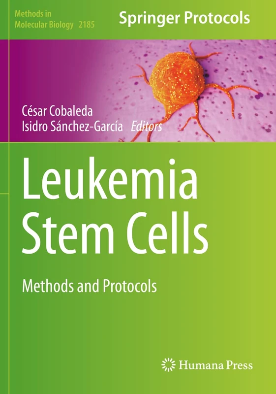 Leukemia Stem Cells: Methods and Protocols: 2185 (Methods in Molecular Biology, 2185)