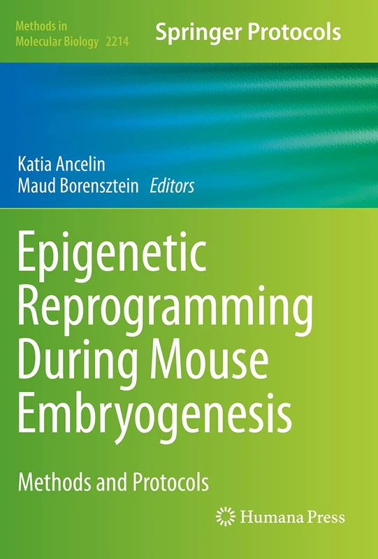 Epigenetic Reprogramming During Mouse Embryogenesis: Methods and Protocols: 2214 (Methods in Molecular Biology, 2214)