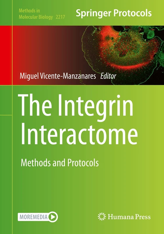 The Integrin Interactome: Methods and Protocols: 2217 (Methods in Molecular Biology, 2217)