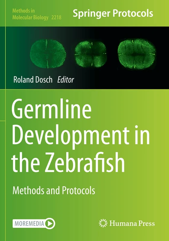 Germline Development in the Zebrafish: Methods and Protocols: 2218 (Methods in Molecular Biology, 2218)
