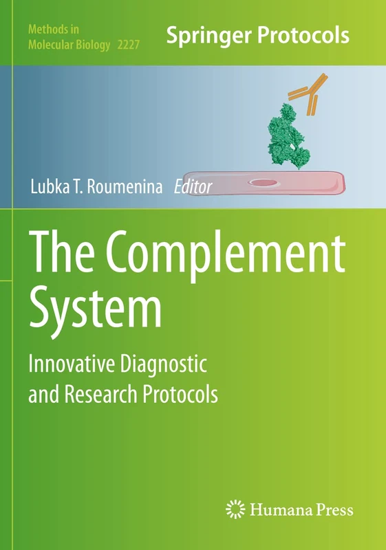 The Complement System: Innovative Diagnostic and Research Protocols: 2227 (Methods in Molecular Biology, 2227)