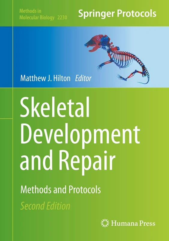 Skeletal Development and Repair: Methods and Protocols: 2230 (Methods in Molecular Biology, 2230)
