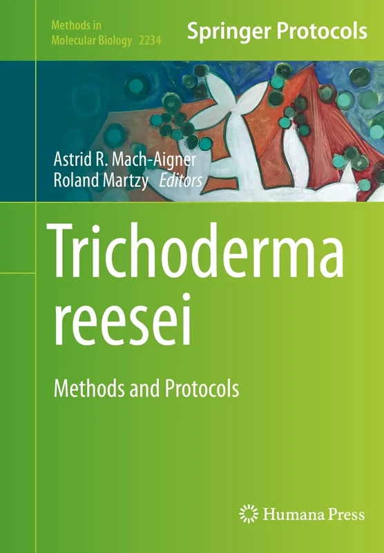Trichoderma reesei: Methods and Protocols: 2234 (Methods in Molecular Biology, 2234)