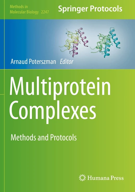 Multiprotein Complexes: Methods and Protocols: 2247 (Methods in Molecular Biology, 2247)