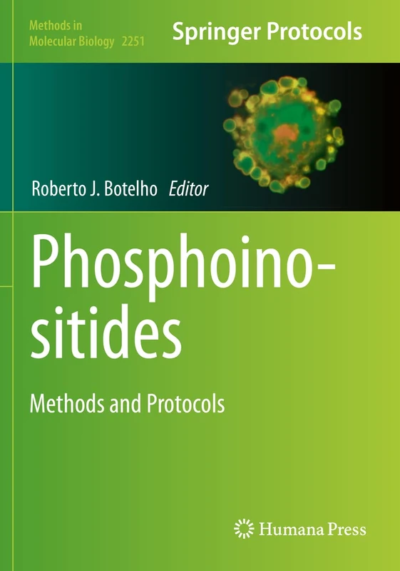 Phosphoinositides: Methods and Protocols: 2251 (Methods in Molecular Biology, 2251)