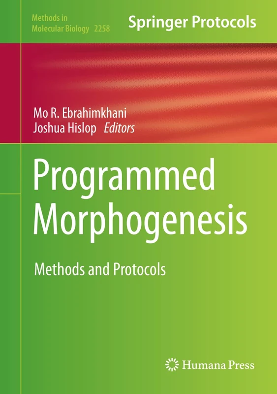 Programmed Morphogenesis: Methods and Protocols: 2258 (Methods in Molecular Biology, 2258)