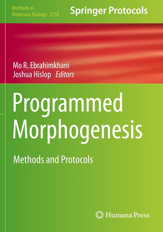 Programmed Morphogenesis: Methods and Protocols: 2258 (Methods in Molecular Biology, 2258)