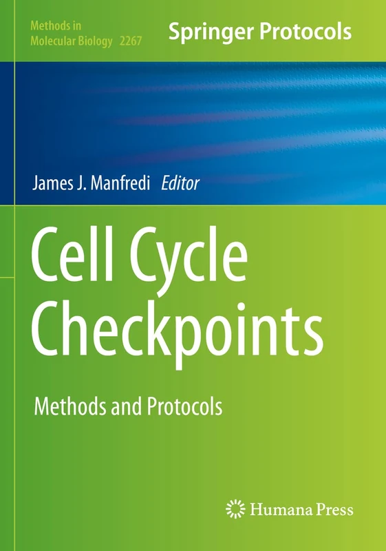 Cell Cycle Checkpoints: Methods and Protocols: 2267 (Methods in Molecular Biology, 2267)