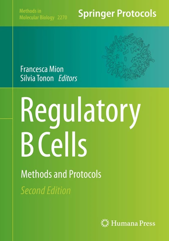 Regulatory B Cells: Methods and Protocols: 2270 (Methods in Molecular Biology, 2270)