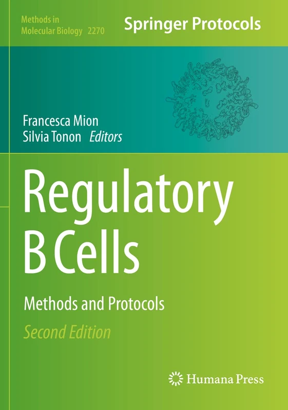 Regulatory B Cells: Methods and Protocols: 2270 (Methods in Molecular Biology, 2270)
