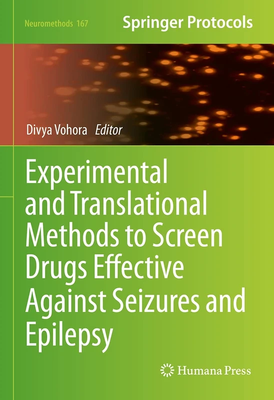 Experimental and Translational Methods to Screen Drugs Effective Against Seizures and Epilepsy: 167 (Neuromethods, 167)