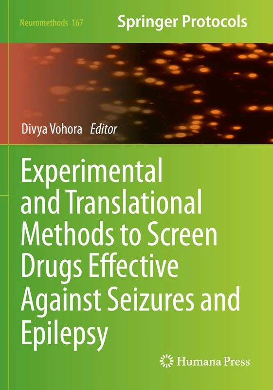 Experimental and Translational Methods to Screen Drugs Effective Against Seizures and Epilepsy: 167 (Neuromethods, 167)