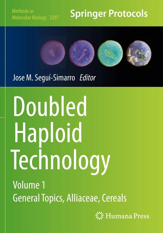 Doubled Haploid Technology: Volume 1: General Topics, Alliaceae, Cereals: 2287 (Methods in Molecular Biology, 2287)